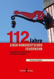 112 Jahre einer norddeutschen Feuerwehr: Geschichte des Lschwesens in Bremen Schnebeck: Frderverein der Freiwilligen Feuerwehr Bremen Schnebeck e.V., Dietmar Kreicker: Bücher