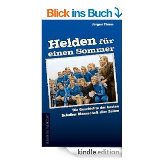 Helden fr einen Sommer: Die Geschichte der besten Schalker Mannschaft aller Zeiten eBook: Jrgen Thiem: Kindle Shop