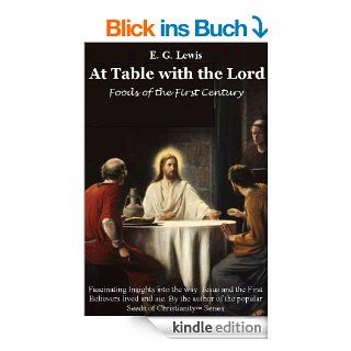 At Table with the Lord   Foods of the First Century eBook: E. G. Lewis: Kindle Shop