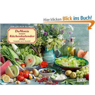 DuMonts neuer Kchenkalender 2012: Liebe geht durch den Magen: Maximilian Maximilian Stock Ltd., Maximilian Stock Ltd.: Bücher