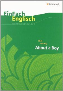 EinFach Englisch Unterrichtsmodelle: Nick Hornby: About a Boy: inkl. Filmanalyse: Michael Groschwald: Bücher