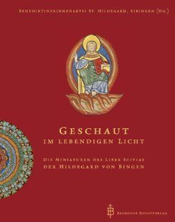 Geschaut im lebendigen Licht: Die Miniaturen des Liber Scivias der Hildegard von Bingen: Eibingen Benediktinerinnen St. Hildegard: Bücher