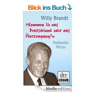 "Kommen Sie aus Deutschland oder aus berzeugung?" Politische Witze Neuausgabe eBook Willy Brandt Kindle Shop
