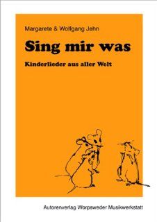 Sing mir was: Kinderlieder aus aller Welt: Margarete Jehn, Wolfgang Jehn, Lieselotte Frieling, Almut Jehn, Anne Preuss: Bücher