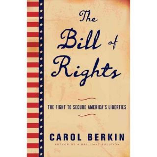 The Bill of Rights: The Fight to Secure America's Liberties
