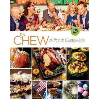 The Chew: A Year of Celebrations: Festive and Delicious Recipes for