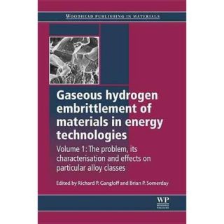 Gaseous Hydrogen Embrittlement of Materials in Energy Technologies: The Problem, Its Characterisation and Effects on Particular Alloy Classes