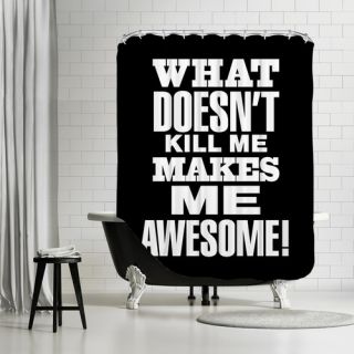 What Doesnt Kill Me Makes Me Awesome! Shower Curtain