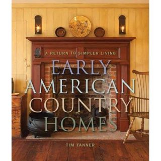 Early American Country Homes: A Return to Simpler Living