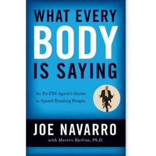 What Every Body Is Saying: An Ex FBI Agent's Guide to Speed  Reading People