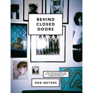 Behind Closed Doors: The Private Homes of 25 of the World's Most Creative People 9781742706528