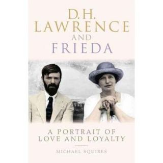 D. H. Lawrence and Frieda: A Portrait of Love and Loyalty