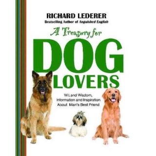 A Treasury for Dog Lovers: Wit and Wisdom, Information and Inspiration About Man's Best Friend