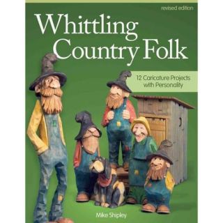 Whittling Country Folk: 12 Caricature Projects With Personality