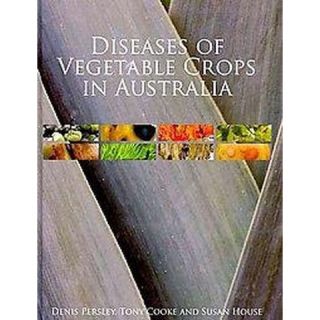 Diseases of Vegetable Crops in Australia (Hardcover)