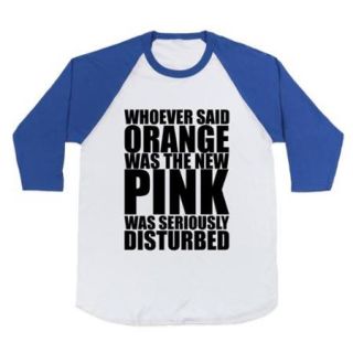 White/Royal Whoever Said Orange Is Pink Was Seriously Disturbed Tshirt M Unique