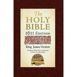 The Holy Bible: King James Version, 400th Anniversary, I6II Edition, The Complete Old & New Testaments Without the Apocrypha
