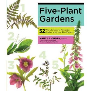 Five Plant Gardens: 52 Ways to Grow a Perennial Garden with Just Five Plants 9781612120041