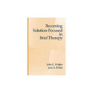 Becoming Solution Focused in Brief Therapy (Reprint) (Paperback