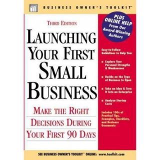 Launching Your First Small Business: Make the Right Decisions During Your First 90 Days