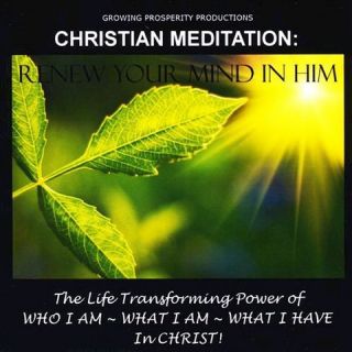 Christian Meditation: Renew Your Mind In Him