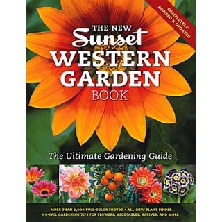 The New Sunset Western Garden Book: The Ultimate Gardening Guide