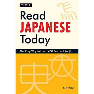 Read Japanese Today: The Easy Way to Learn 400 Practical Kanji (Tuttle Language Library)