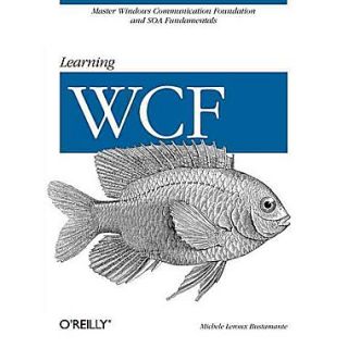 Learning WCF: A Hands on Guide Michele Leroux Bustamante Paperback