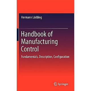 Handbook of Manufacturing Control: Fundamentals, description, configuration