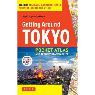 Getting Around Tokyo: Pocket Atlas and Transportation Guide