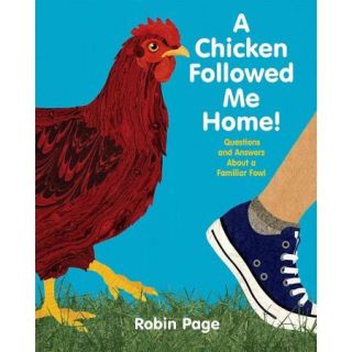 A Chicken Followed Me Home!: Questions and Answers About a Familiar Fowl