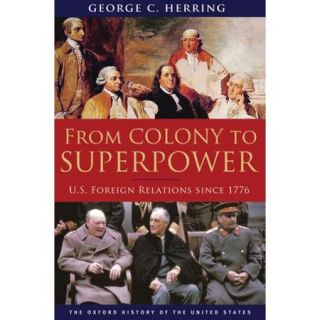 From Colony to Superpower: U.S. Foreign Relations Since 1776