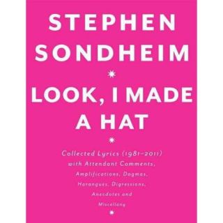 Look, I Made a Hat: Collected Lyrics (1981 2011), With Attendant Comments, Amplifications, Dogmas, Harangues, Digressions, Anecdotes and Miscellany