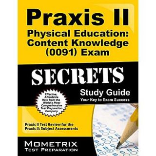 Praxis II Physical Education:  Content Knowledge (0091) Exam Secrets Study Guide