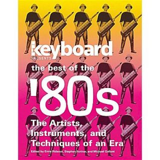 Keyboard Presents the Best of the 80s: The Artists, Instruments, and Techniques of an Era