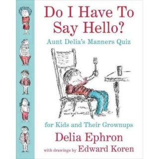 Do I Have to Say Hello?: Aunt Delia's Manners Quiz for Kids and Their Grown ups