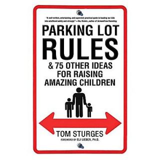 Parking Lot Rules & 75 Other Ideas for Raising Amazing Children