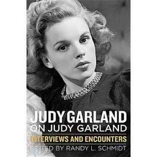 Judy Garland on Judy Garland: Interviews and Encounters