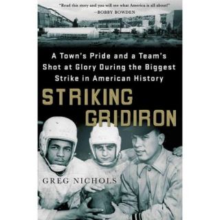 Striking Gridiron: A Town's Pride and a Team's Shot at Glory During the Biggest Strike in American History