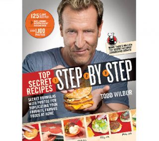 Top Secret Recipes Step by Step by Todd Wilbur —