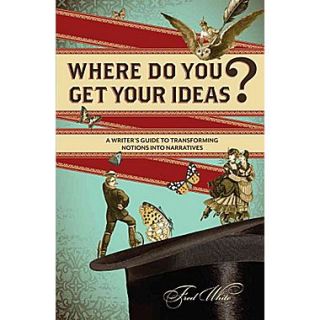 Where Do You Get Your Ideas? Fred White  Paperback