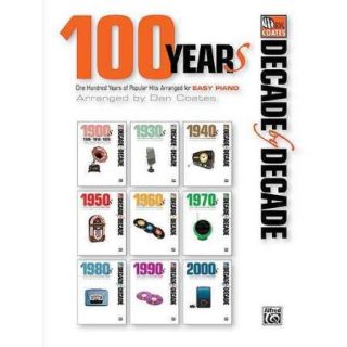 100 Years: One Hundred Years of Popular Hits Arranged for Easy Piano