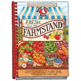 Fresh from the Farmstand: Recipes to Make the Most of Everyone's Favorite Fruits & Veggies from Apples to Zucchini, and Other Fresh Picked Farmers' Market Treats