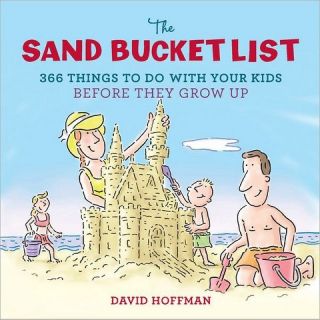The Sand Bucket List: 365 Things to Do With Your Kids Before They Grow