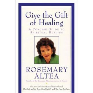 Give the Gift of Healing: A Concise Guide to Spiritual Healing