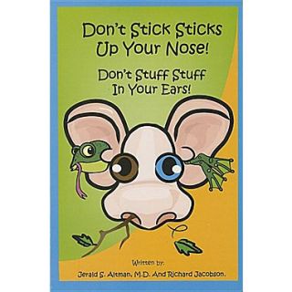 Dont Stick Sticks Up Your Nose! Dont Stuff Stuff In Your Ears!