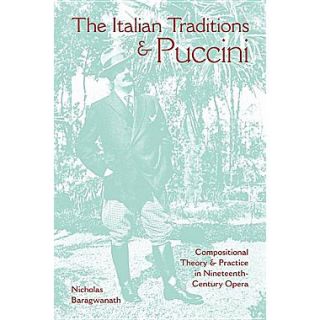 The Italian Traditions & Puccini: Compositional Theory and Practice in Nineteenth Century Opera