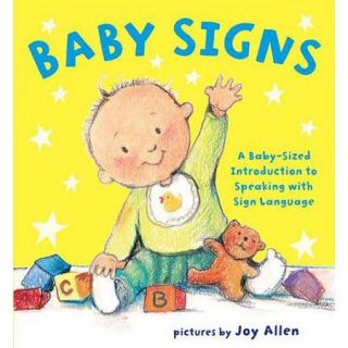 Baby Signs: A Baby Sized Introduction to Speaking With Sign Language