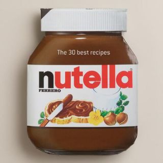 Nutella: The 30 Best Recipes Cookbook
