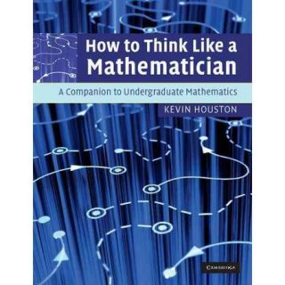 How to Think Like a Mathamatician: A Companion to Undergraduate Mathematics